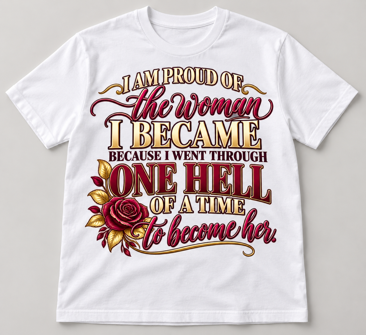 Proud of the Woman I Became T-Shirt