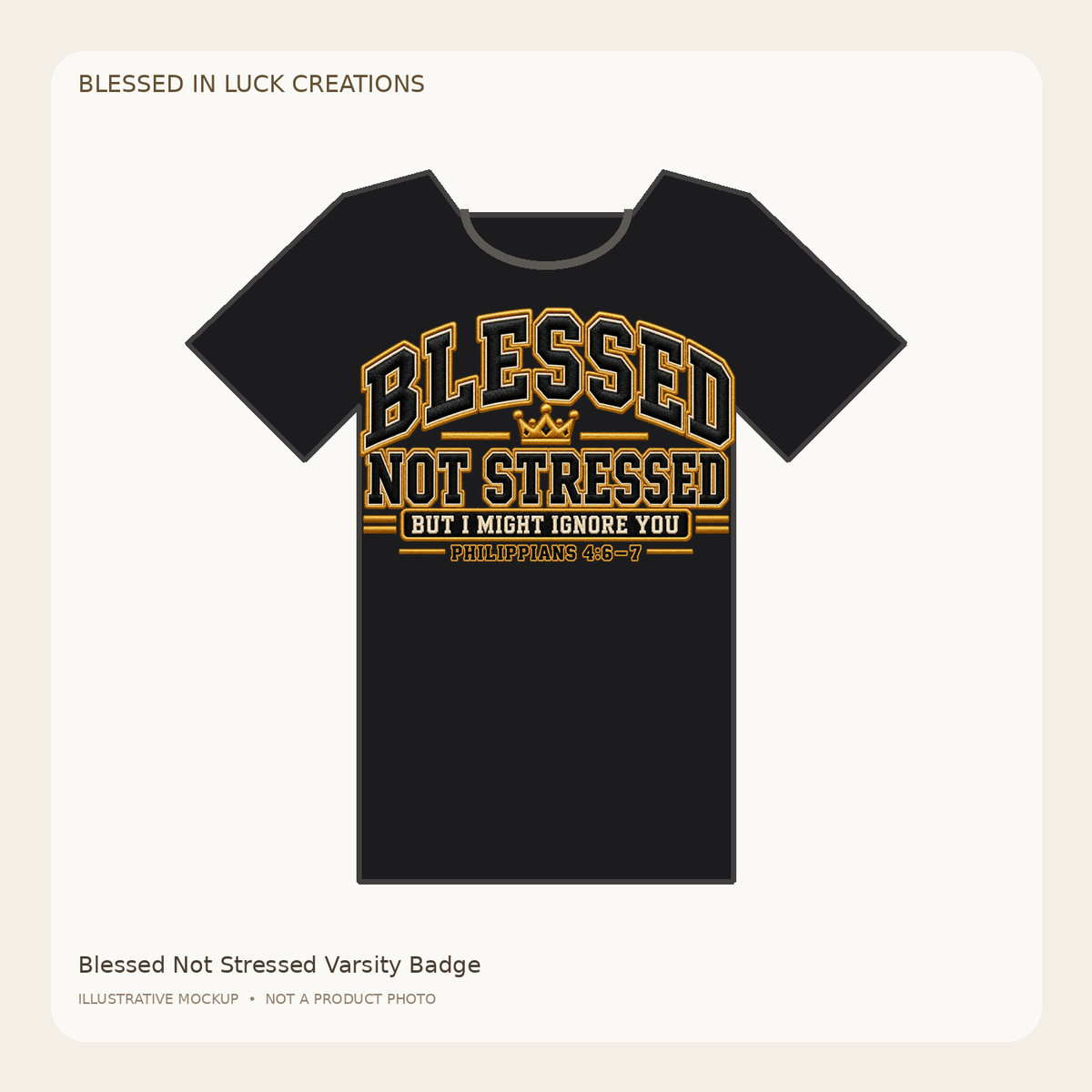 Illustrative mockup of a black Blessed Not Stressed T-shirt with gold-toned varsity lettering, a crown, and Philippians 4:6–7 reference.
